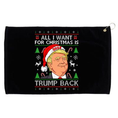 All I Want For Christmas Is Trump Back 2024 Ugly Sweater Grommeted Golf Towel