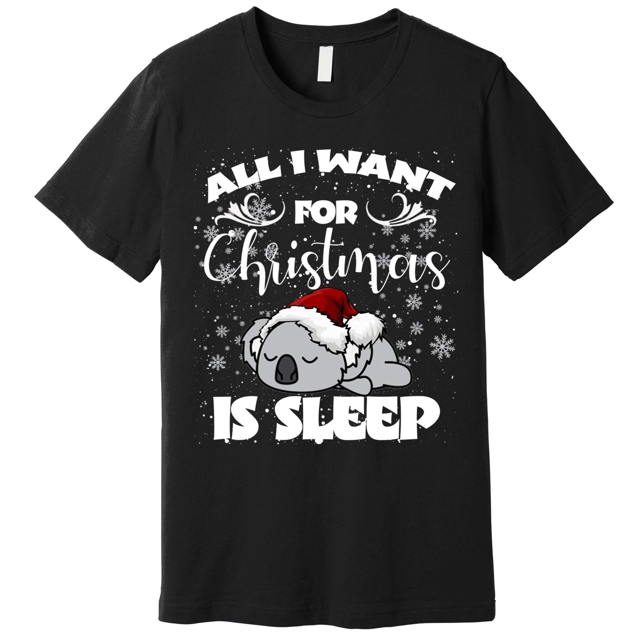 All I Want For Christmas Is Sleep Funny Humor Xmas Koala Pajamas Gift Essenti Premium T-Shirt