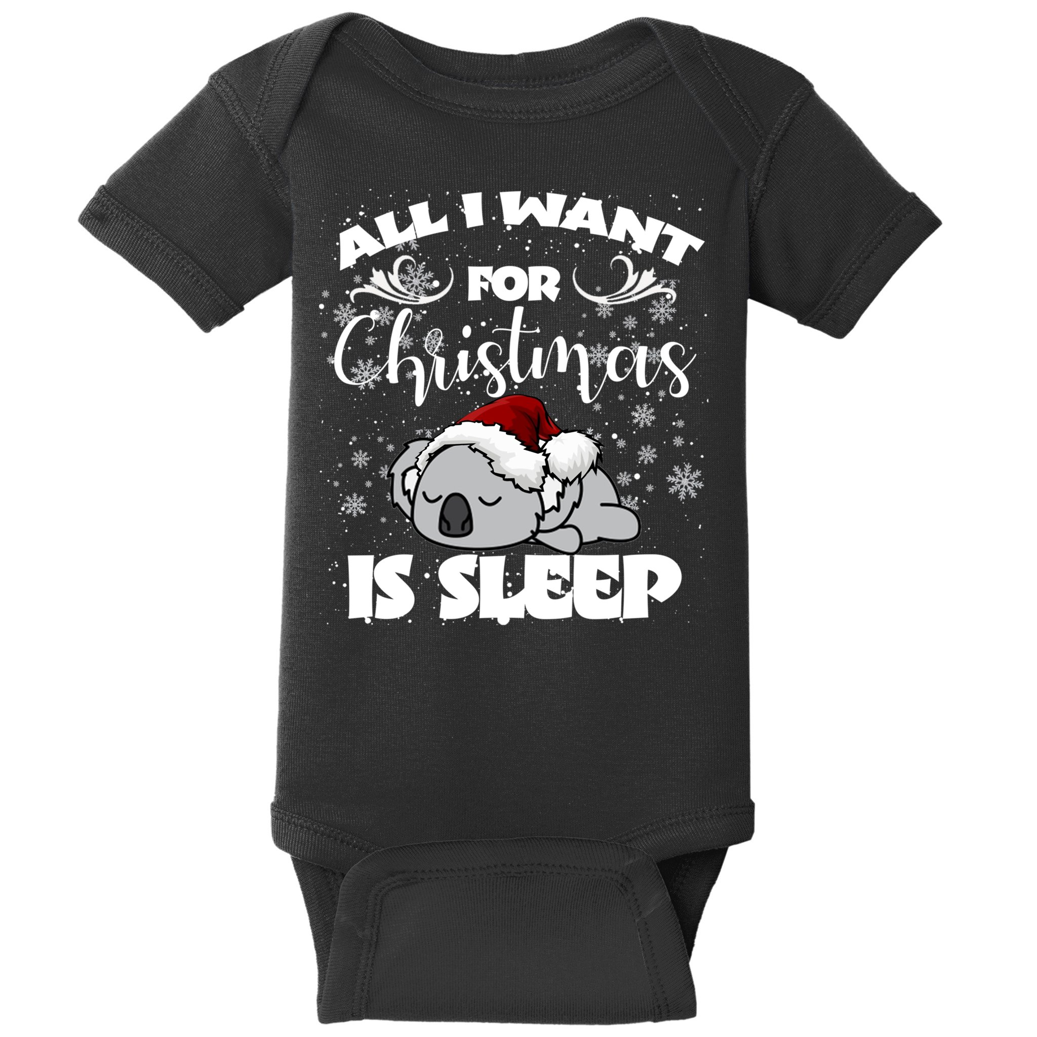 All I Want For Christmas Is Sleep Funny Humor Xmas Koala Pajamas Gift Essenti Baby Bodysuit