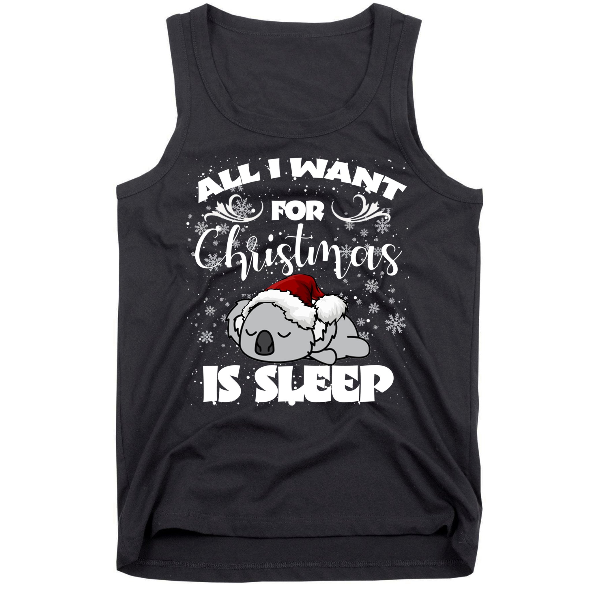 All I Want For Christmas Is Sleep Funny Humor Xmas Koala Pajamas Gift Essenti Tank Top
