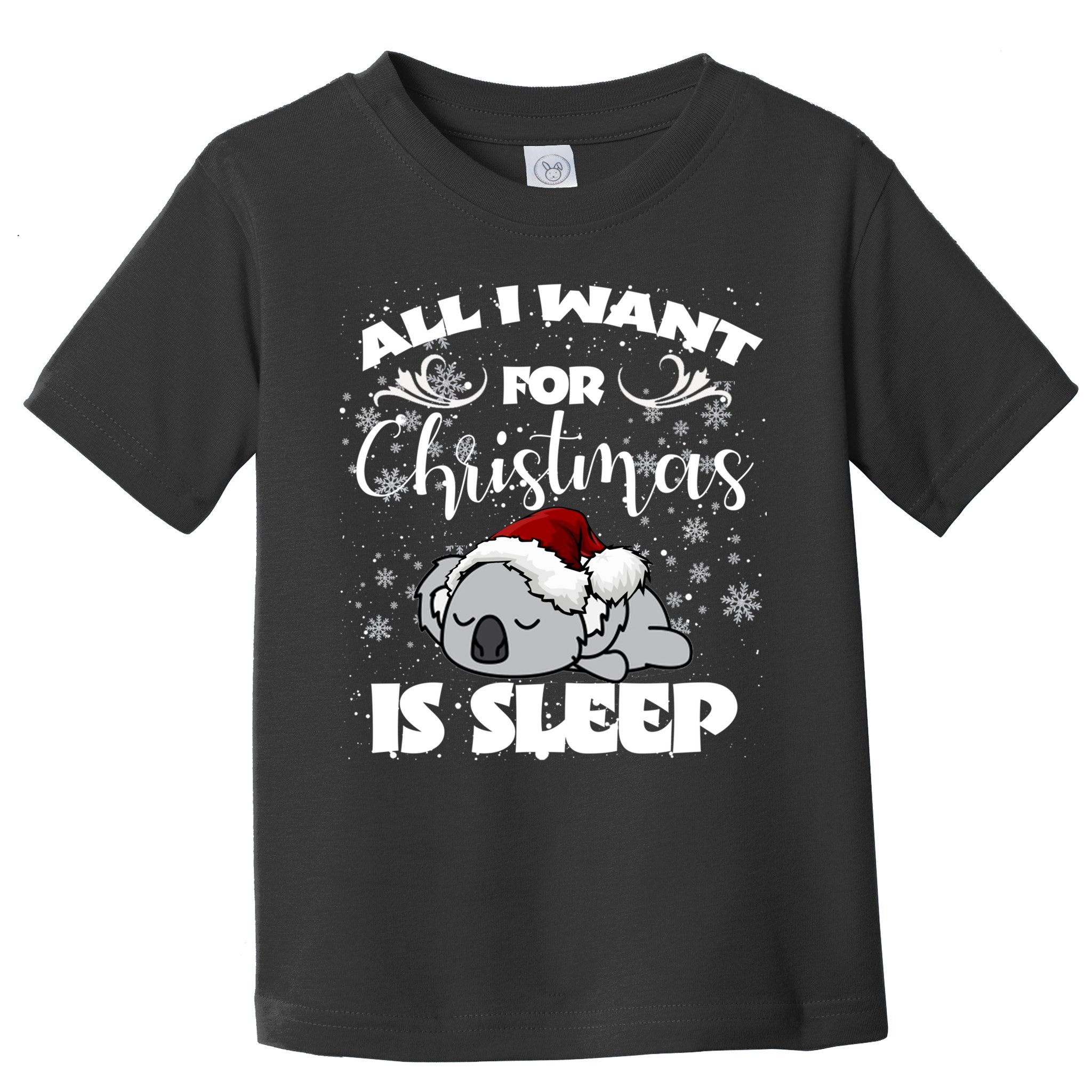 All I Want For Christmas Is Sleep Funny Humor Xmas Koala Pajamas Gift Essenti Toddler T-Shirt