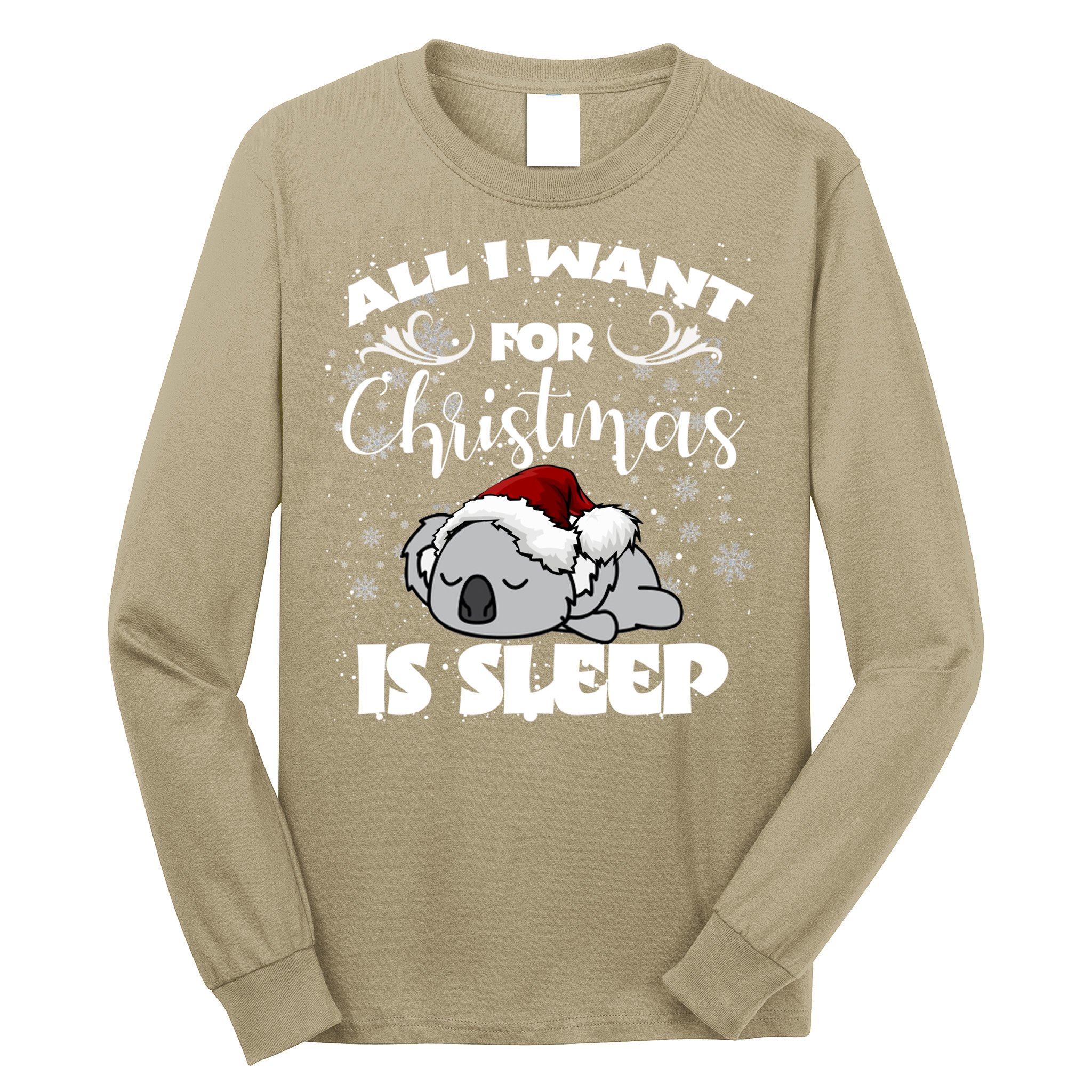 All I Want For Christmas Is Sleep Funny Humor Xmas Koala Pajamas Gift Essenti Long Sleeve Shirt