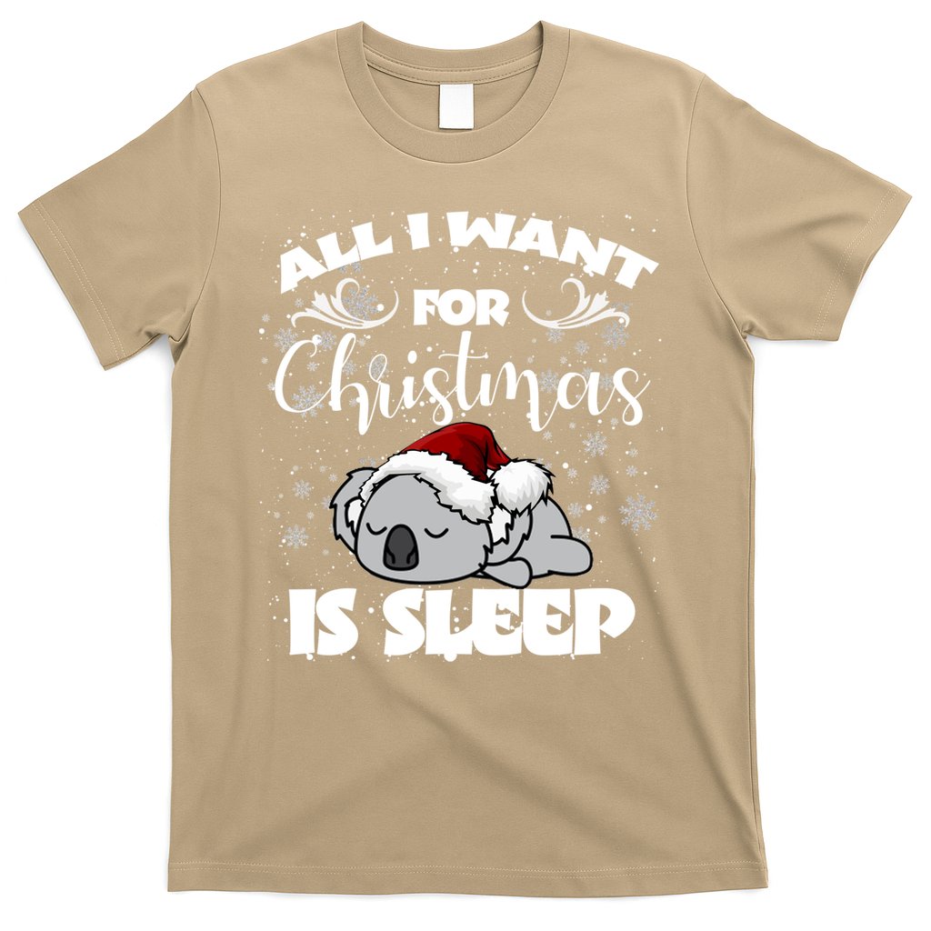 All I Want For Christmas Is Sleep Funny Humor Xmas Koala Pajamas Gift Essenti T-Shirt