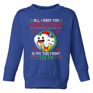 All I Want For Christmas Is My Two Front Teeth Funny Cool Gift Toddler Sweatshirt