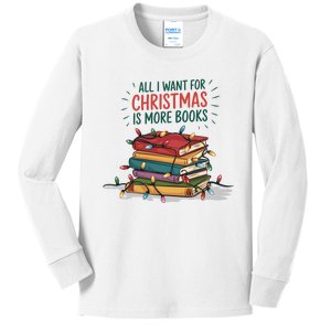 All I Want For Christmas Is More Books Funny Bookworm Book Lover Kids Long Sleeve Shirt