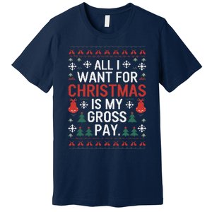 All I Want For Christmas Is My Gross Pay Joke Premium T-Shirt