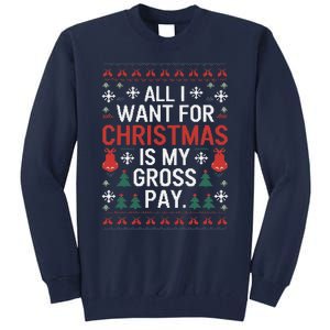 All I Want For Christmas Is My Gross Pay Joke Tall Sweatshirt