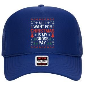 All I Want For Christmas Is My Gross Pay Joke High Crown Mesh Back Trucker Hat