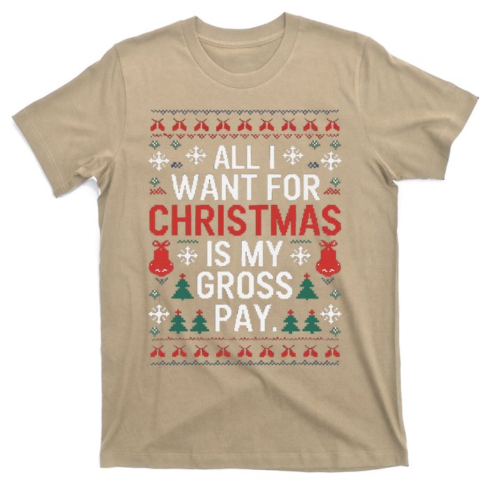 All I Want For Christmas Is My Gross Pay Joke T-Shirt