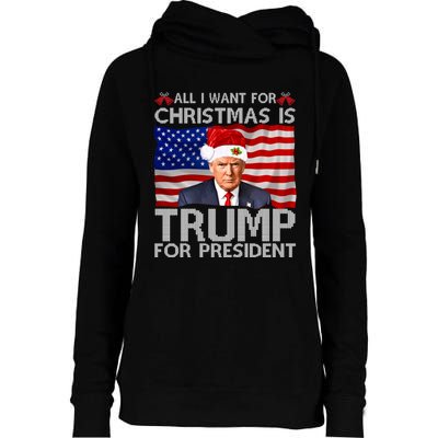 All I Want For Christmas Is Trump For President Trump 2024 Womens Funnel Neck Pullover Hood