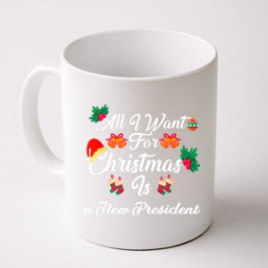 All I Want For Christmas Is New President Coffee Mug