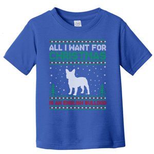 All I Want For Xmas Is An English Bulldog Ugly Xmas Sweater Cute Gift Toddler T-Shirt