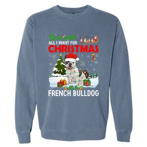 All I Want For Christmas Is A French Bulldog Family Pajamas Gift Garment-Dyed Sweatshirt