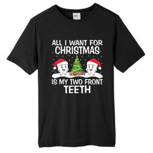 All I Want For Christmas Is My Two Front Teeth Funny Gift Tall Fusion ChromaSoft Performance T-Shirt