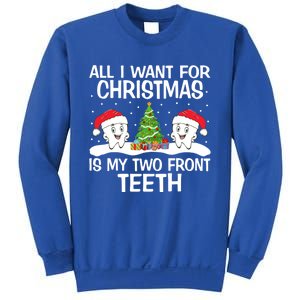 All I Want For Christmas Is My Two Front Teeth Funny Gift Sweatshirt