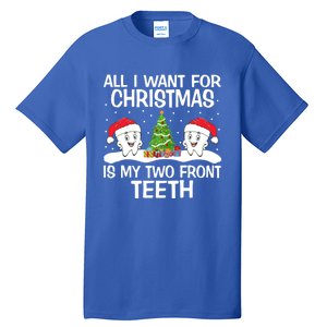 All I Want For Christmas Is My Two Front Teeth Funny Gift Tall T-Shirt