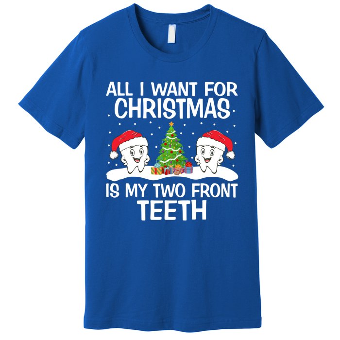 All I Want For Christmas Is My Two Front Teeth Funny Gift Premium T-Shirt