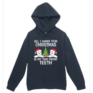 All I Want For Christmas Is My Two Front Teeth Funny Gift Urban Pullover Hoodie