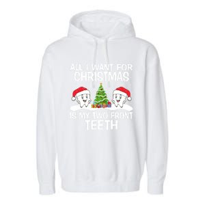 All I Want For Christmas Is My Two Front Teeth Funny Gift Garment-Dyed Fleece Hoodie