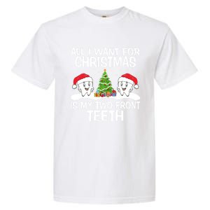 All I Want For Christmas Is My Two Front Teeth Funny Gift Garment-Dyed Heavyweight T-Shirt