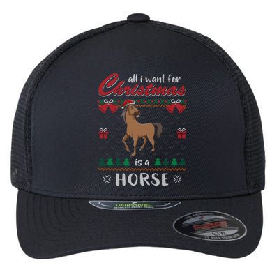 All I Want For Christmas Is A Horse Ugly Christmas Sweater Gift Flexfit Unipanel Trucker Cap