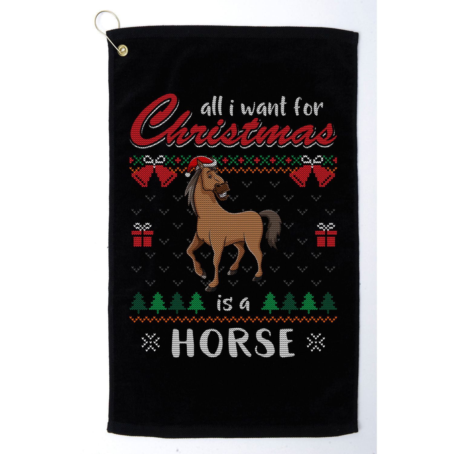 All I Want For Christmas Is A Horse Ugly Christmas Sweater Gift Golf Towel