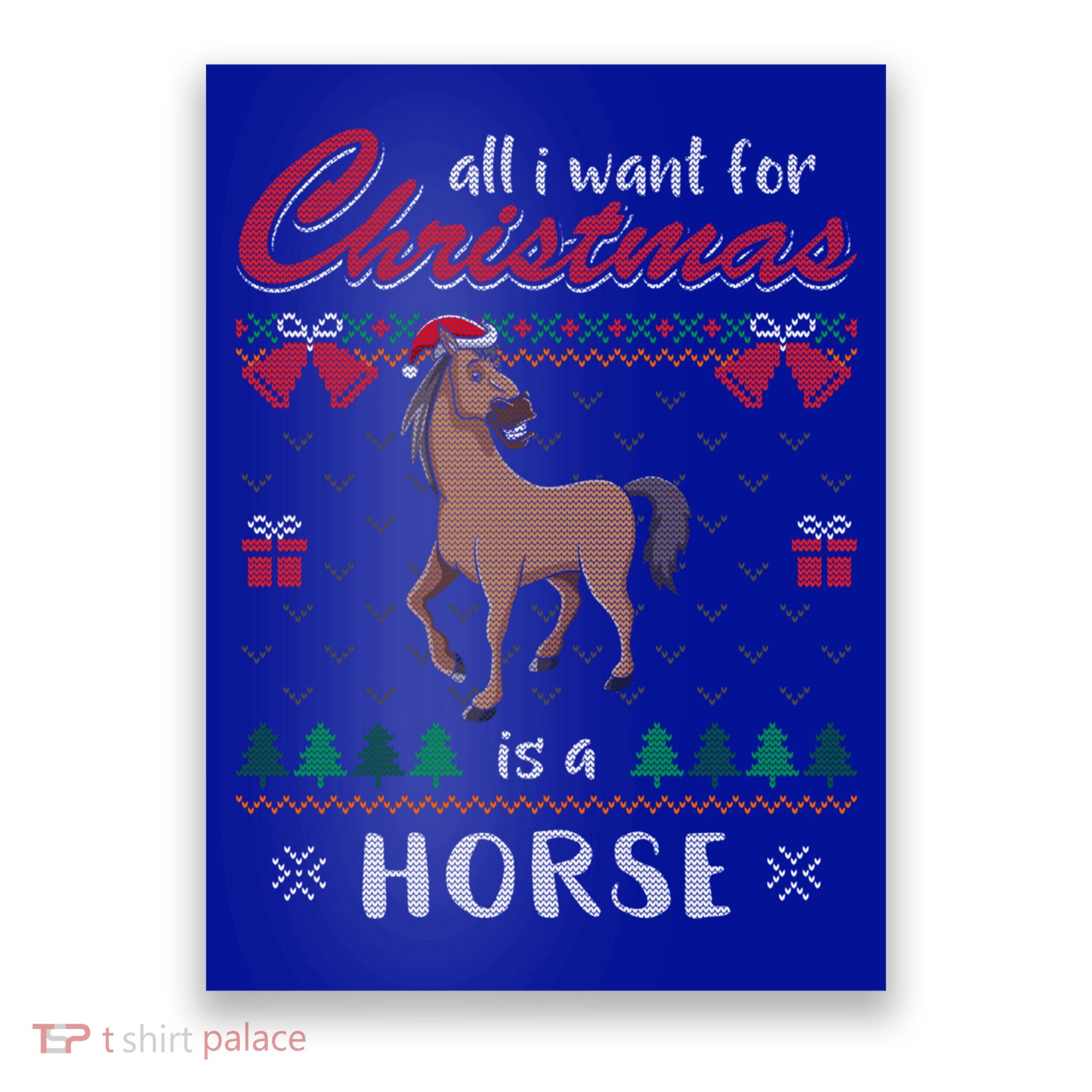 All I Want For Christmas Is A Horse Ugly Christmas Sweater Gift Poster