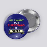 All I Want For Christmas Is Sleep Funny Gift Button