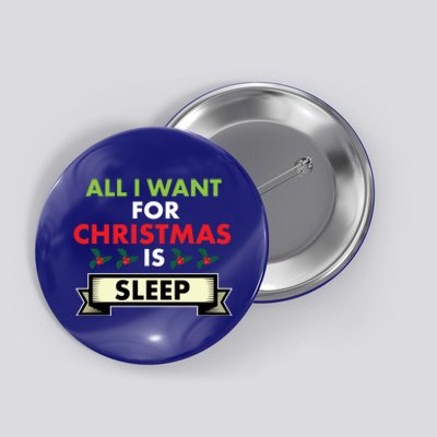 All I Want For Christmas Is Sleep Funny Gift Button