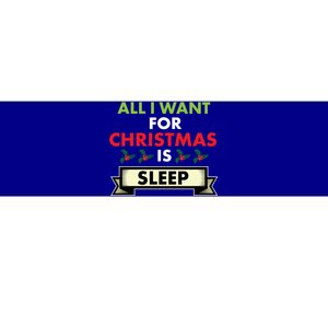 All I Want For Christmas Is Sleep Funny Gift Bumper Sticker