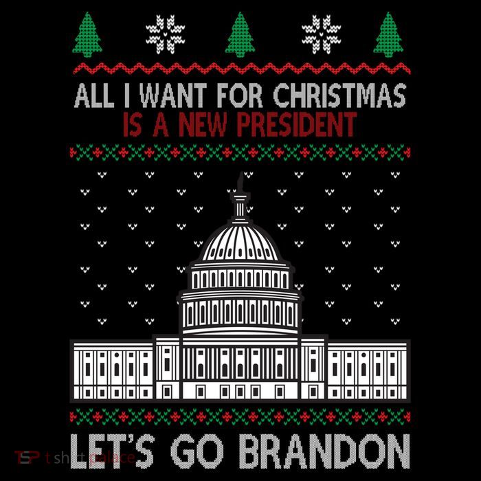 All I Want For Christmas Is A New President Let's Go Brandon Tall T-Shirt