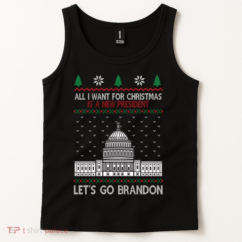 All I Want For Christmas Is A New President Let's Go Brandon Tank Top