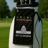 All I Want For Christmas Is A New President Let's Go Brandon Golf Towel