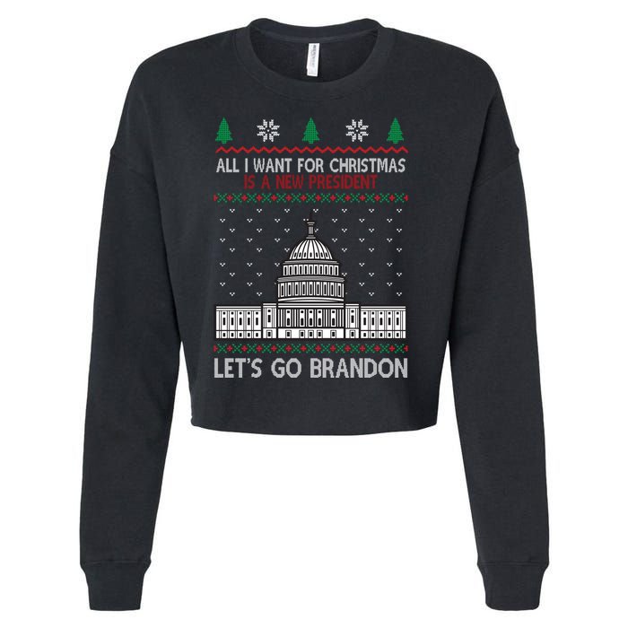 All I Want For Christmas Is A New President Let's Go Brandon Cropped Pullover Crew