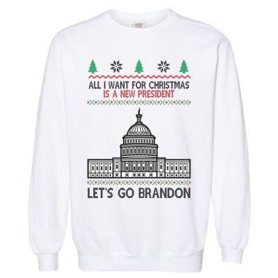 All I Want For Christmas Is A New President Let's Go Brandon Garment-Dyed Sweatshirt