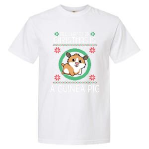 All I Want For Christmas Is A Guinea Pig Funny Xmas Sweater Gift Garment-Dyed Heavyweight T-Shirt