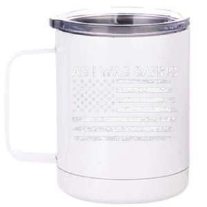 As I Was Saying Funny Political Quote 2024 Election Trump 12 oz Stainless Steel Tumbler Cup