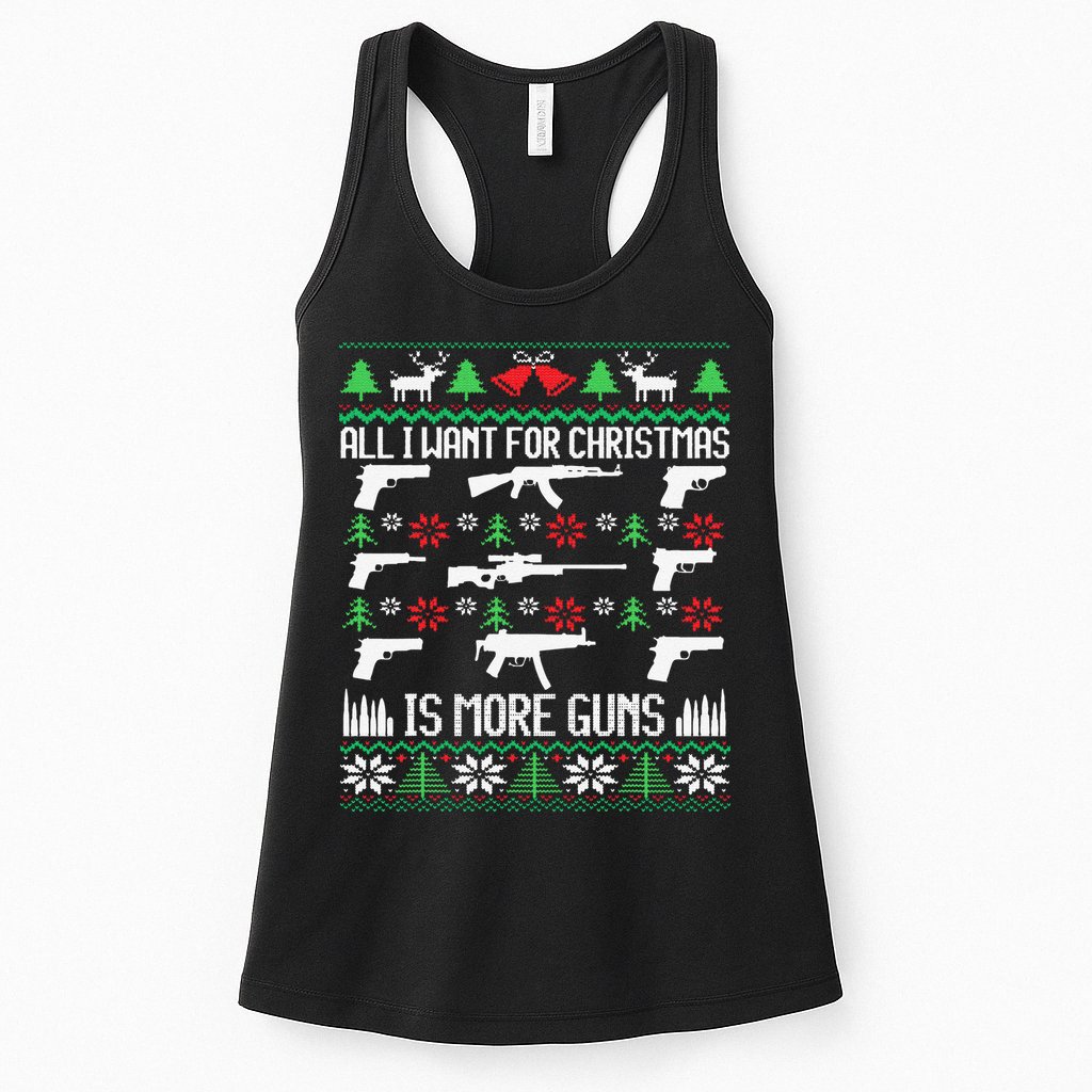 All I Want Is More Guns Collector Hunting Ugly Christmas Womens Tank Top