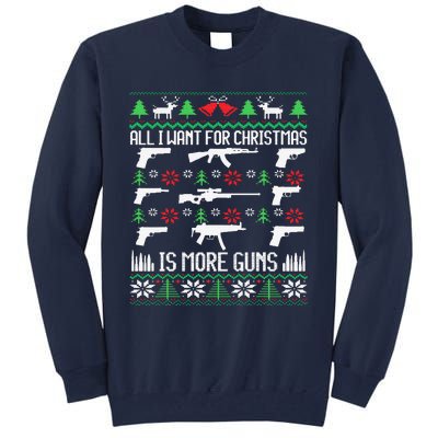 All I Want Is More Guns Collector Hunting Ugly Christmas Tall Sweatshirt