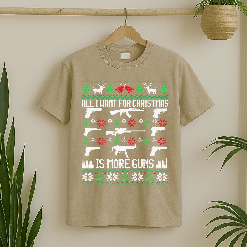 All I Want Is More Guns Collector Hunting Ugly Christmas T-Shirt