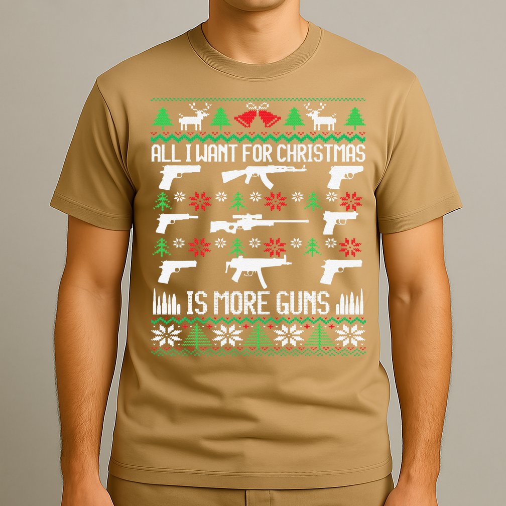 All I Want Is More Guns Collector Hunting Ugly Christmas T-Shirt