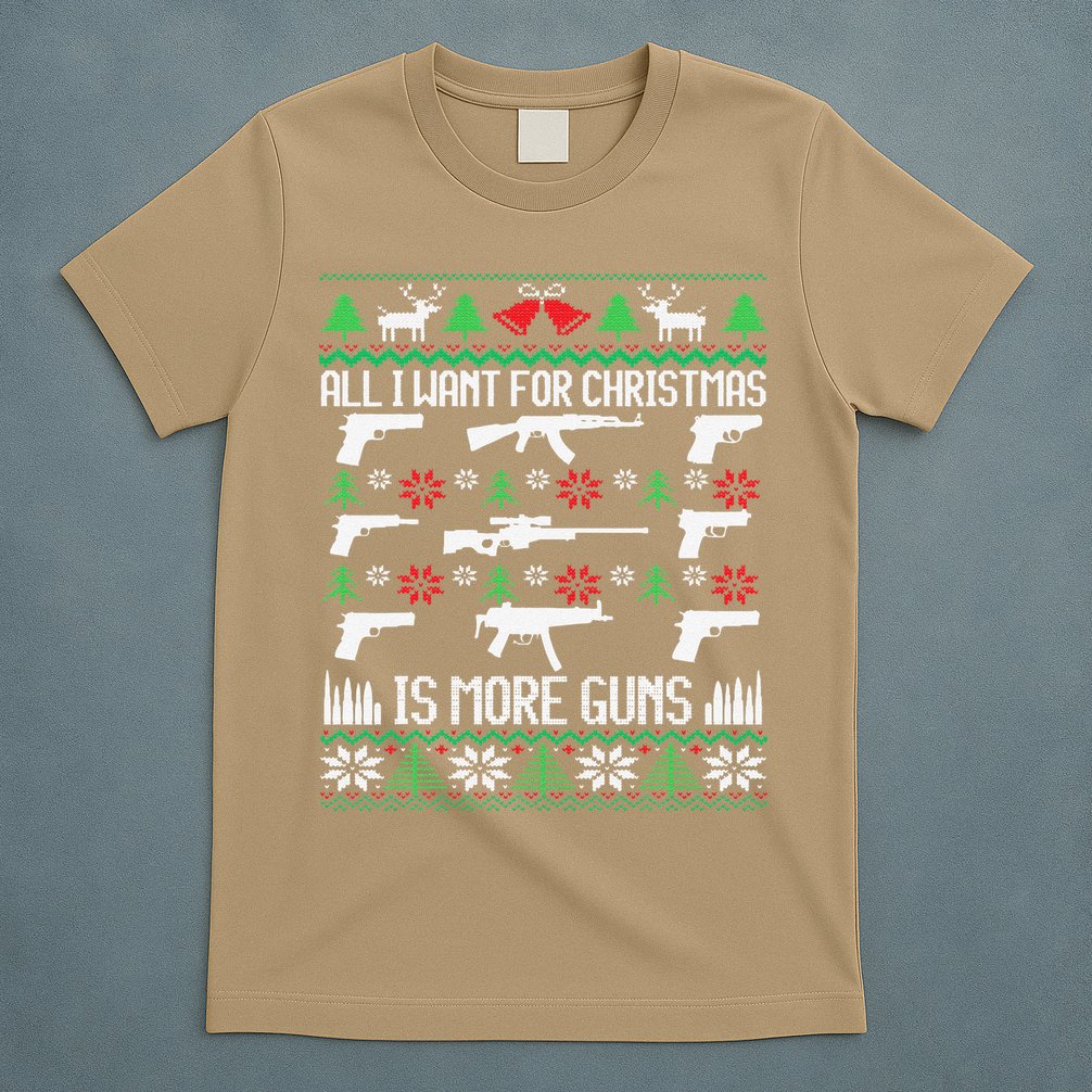 All I Want Is More Guns Collector Hunting Ugly Christmas T-Shirt
