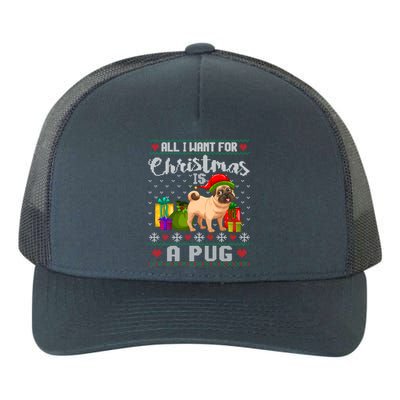 All I Want For Christmas Is A Pug Ugly Xmas Sweater Funny Gift Yupoong Adult 5-Panel Trucker Hat