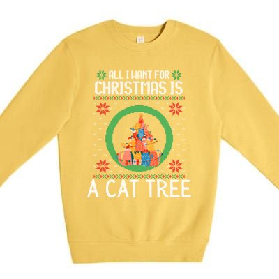 All I Want For Christmas Is A Cat Tree Ugly Xmas Sweater Fun Gift Premium Crewneck Sweatshirt