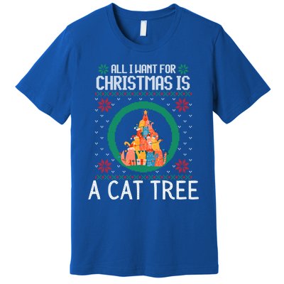 All I Want For Christmas Is A Cat Tree Ugly Xmas Sweater Fun Gift Premium T-Shirt