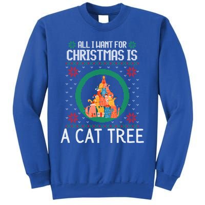 All I Want For Christmas Is A Cat Tree Ugly Xmas Sweater Fun Gift Tall Sweatshirt