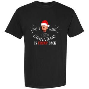 All I Want For Christmas Is Trump Back And New President Garment-Dyed Heavyweight T-Shirt