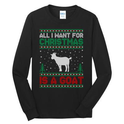 All I Want For Xmas Is A Goat Ugly Christmas Gift Tall Long Sleeve T-Shirt