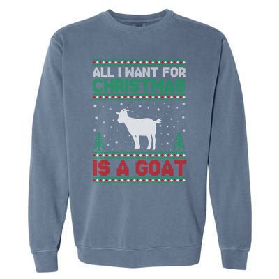 All I Want For Xmas Is A Goat Ugly Christmas Gift Garment-Dyed Sweatshirt