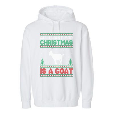 All I Want For Xmas Is A Goat Ugly Christmas Gift Garment-Dyed Fleece Hoodie